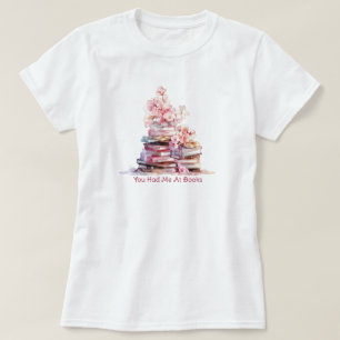 You Had Me At Books T-Shirt