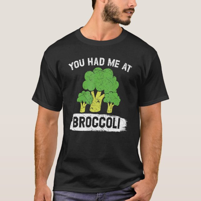 You Had Me At Broccoli Vegan Vegetable Healthy Veg T-Shirt (Front)