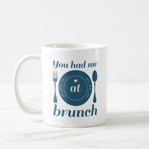 You Had Me At Brunch Coffee Mug