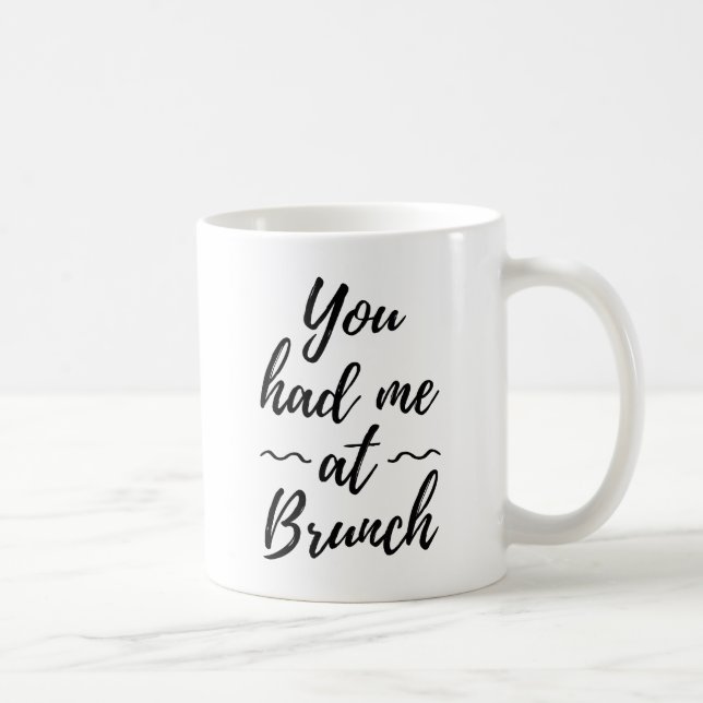 You Had Me At Brunch Coffee Mug (Right)