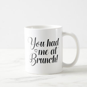 You Had Me At Brunch Coffee Mug