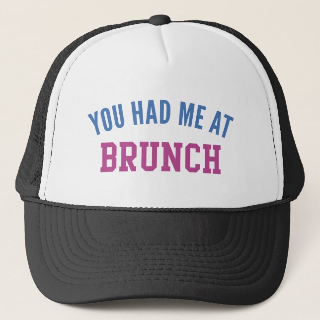 You Had Me At Brunch Trucker Hat (Front)
