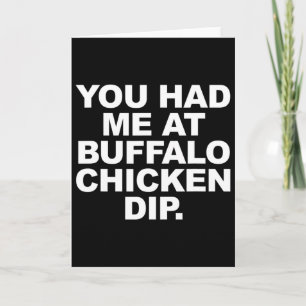 You Had Me At Buffalo Chicken Dip Funny Sarcastic  Card