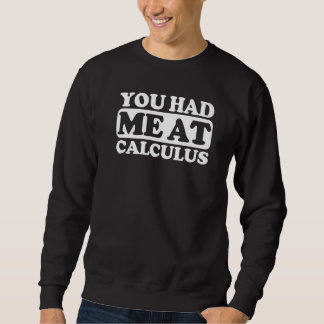You Had Me At Calculus Sweatshirt