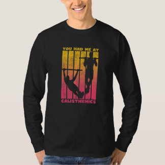 You Had Me At Calisthenics 2 T-Shirt