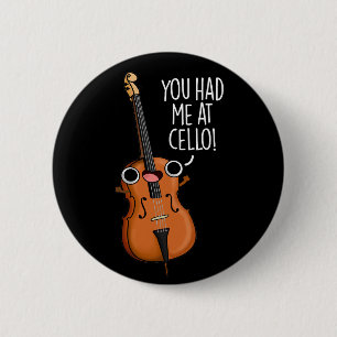 You Had Me At Cello Funny Music Pun Dark BG 6 Cm Round Badge