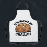 You Had Me at Challah Jewish Jew Hanukkah  Apron<br><div class="desc">Challah Love,  Jewish Romance Humour,  Hanukkah Funny,  Bread Pickup Line,  Festive Flirting,  Hanukkah 2025,  Challah Obsession,  Jewish Holiday Meme,  Bakery Humour,  Dough Romance</div>