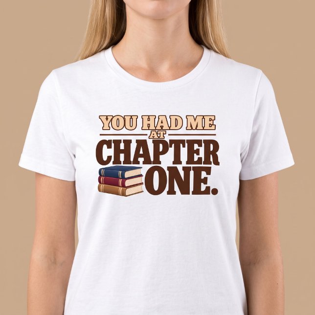 You Had Me At Chapter One. T-Shirt (Creator Uploaded)