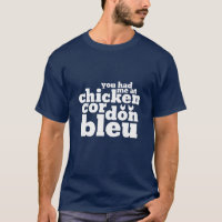 You Had Me At Chicken Cordon Bleu Funny Food Lover