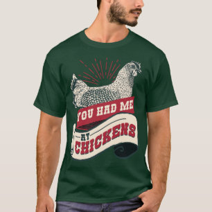 You had me at Chicken Farmer Chicken Lover Rooster T-Shirt