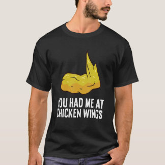 You Had Me At Chicken Wings Fast Food Chicken Wing T-Shirt