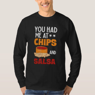 You Had Me At Chips And Salsa Foodie Salsa T-Shirt