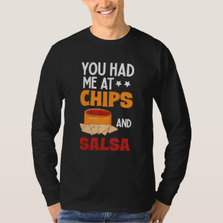 You Had Me At Chips And Salsa Foodie Salsa T-Shirt