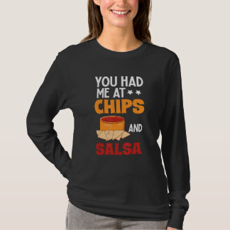 You Had Me At Chips And Salsa Foodie Salsa T-Shirt