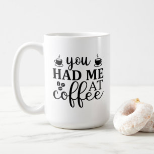 You Had Me at Coffee Funny Custom Name Mug