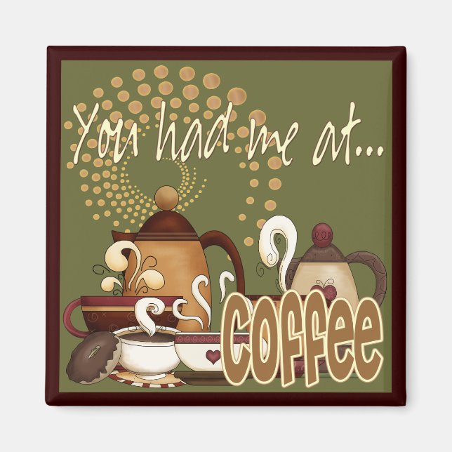 You Had Me At Coffee Magnet (Front)