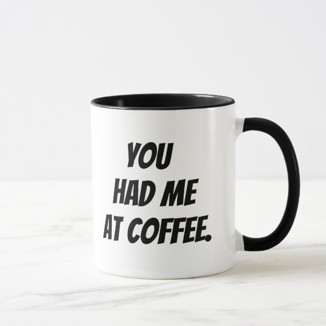 You Had Me at Coffee. Mug (Right)
