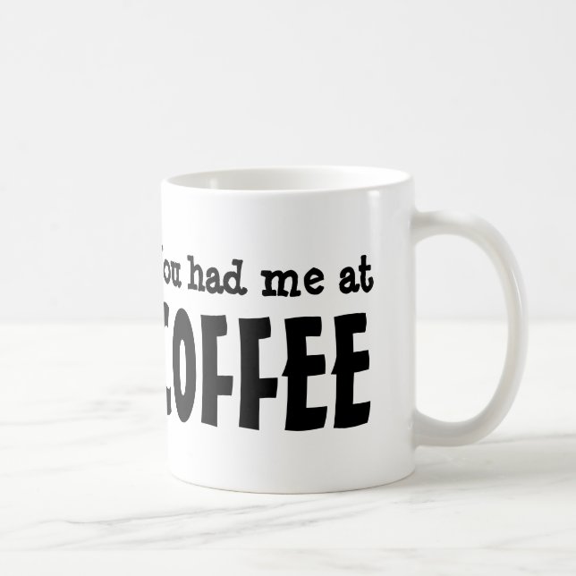 You had me at COFFEE Mug (Right)