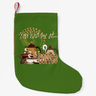 You Had Me At Coffee Small Christmas Stocking