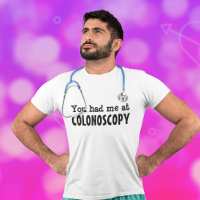 You had me at COLONOSCOPY