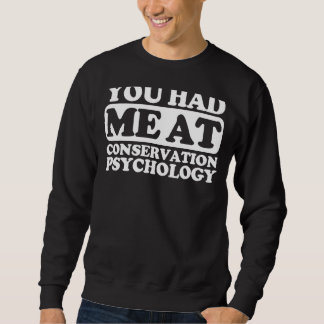 You Had Me At Conservation Psychology Sweatshirt