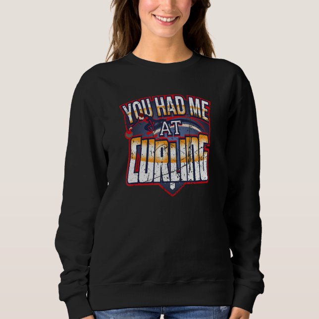 You Had Me At Curling Winter Sports Skip Bonspiel  Sweatshirt (Front)