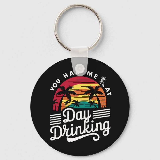 You Had Me At Day Drinking Funny Retro Beach  Key Ring (Front)