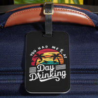 You Had Me At Day Drinking Funny Retro Beach