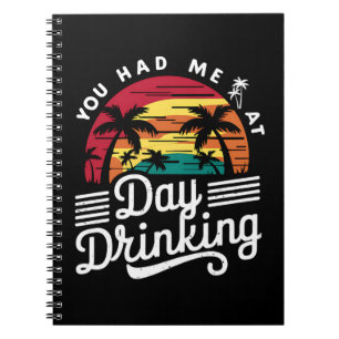 You Had Me At Day Drinking Funny Retro Beach Notebook