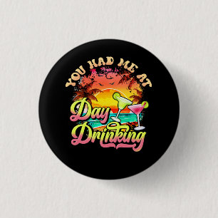 You Had Me At Day Drinking Funny Retro Beach Summe 3 Cm Round Badge