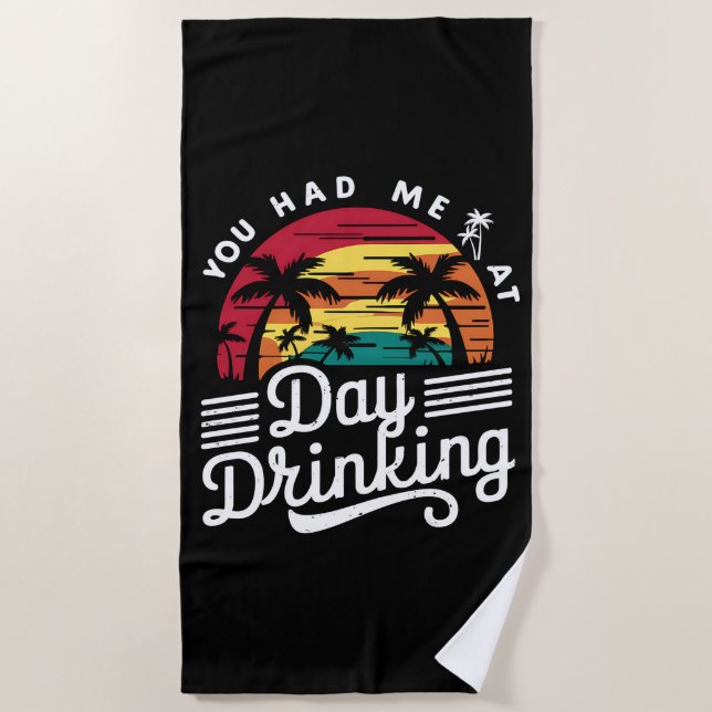 You Had Me At Day Drinking Funny Retro Beach  Towel (Front)