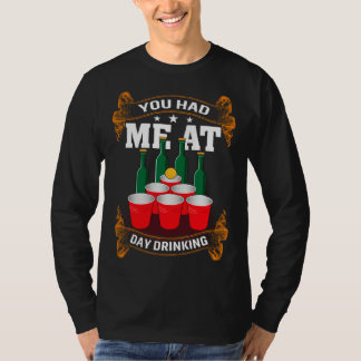You Had Me At Day Drinking Men Women T-Shirt
