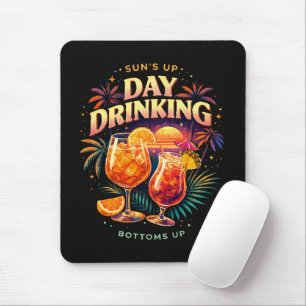 You Had Me at Day Drinking Mouse Pad