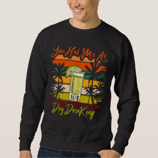 You Had Me At Day Drinking   Retro Beach Summer Sweatshirt