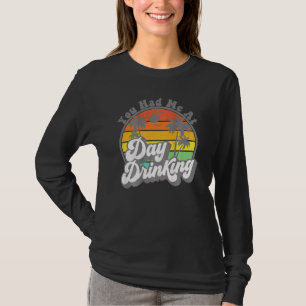 You Had Me At Day Drinking Retro Beach Summer T-Shirt