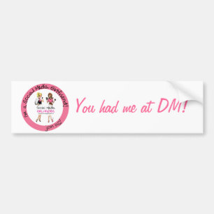 You Had Me At DM Bumper Sticker
