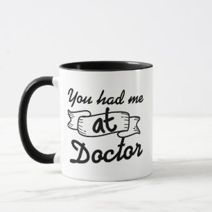 You had me at Doctor Mug, Funny Doctor Mug