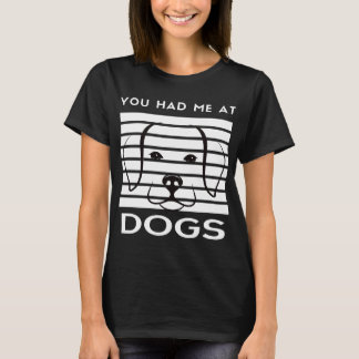 You Had Me At Dogs Dog Face T-Shirt