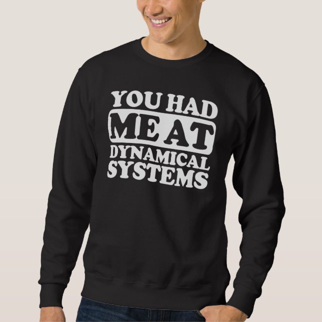You Had Me At Dynamical Systems Sweatshirt (Front)