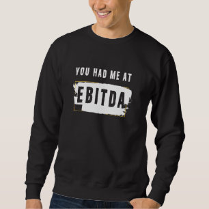 You Had Me At Ebitda Accountant Pun Accounting Sweatshirt