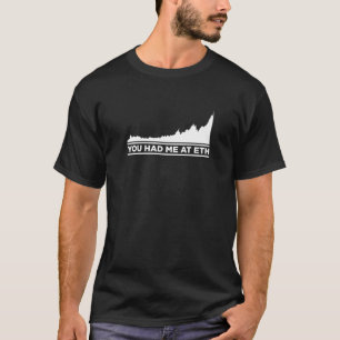 You Had Me At Eth Graph Funny Ethereum Crypto Coin T-Shirt