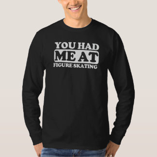You Had Me At Figure Skating T-Shirt