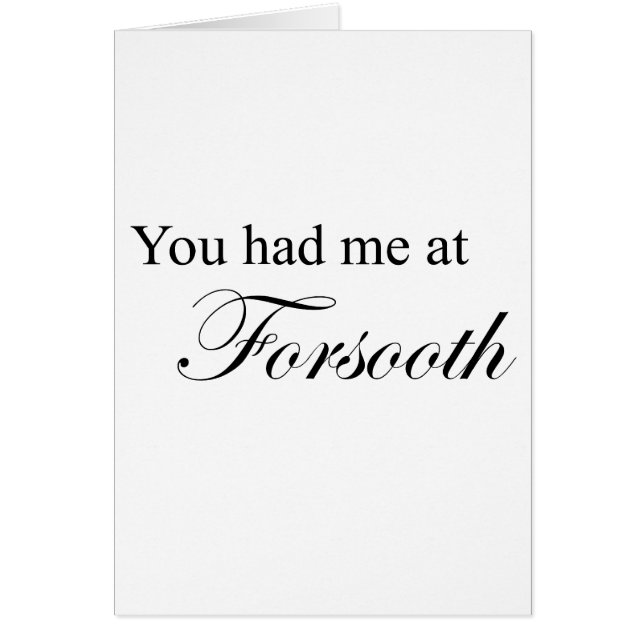 You Had Me At Forsooth (Front)