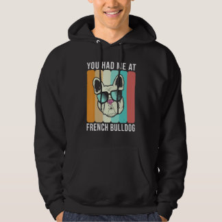 You had me at French Bulldog Frenchie Hoodie