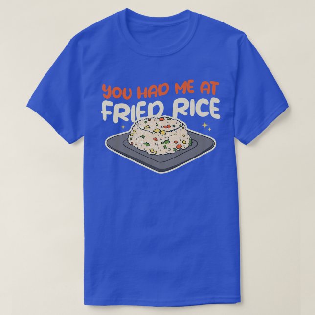 You Had Me At Fried Rice Food Cooking Fried Rice T-Shirt (Design Front)