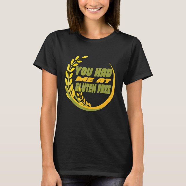 You Had Me At Gluten Free Celiac Disease T-Shirt (Front)