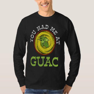 You Had Me At Guac Guacamole Mexican T-Shirt