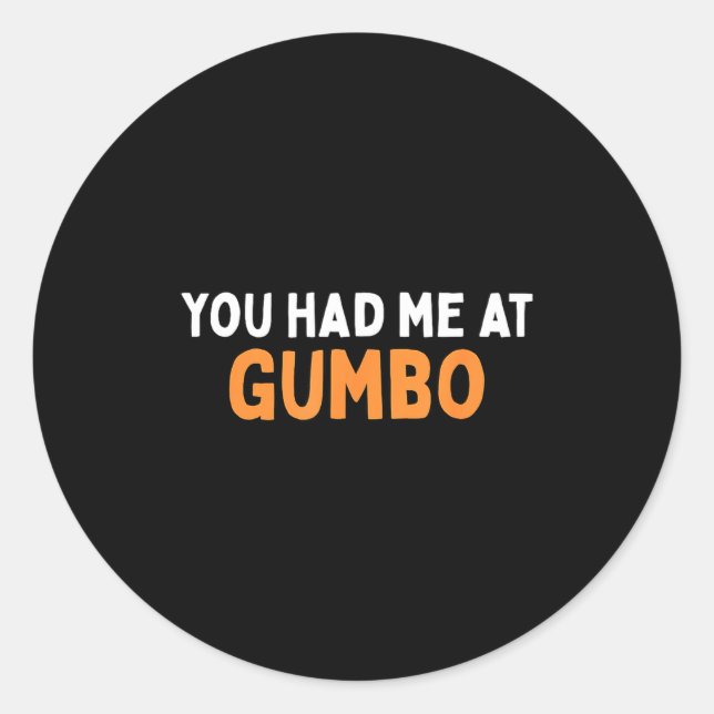 You Had Me At Gumbo Funny Cajun Food Humor  Classic Round Sticker (Front)