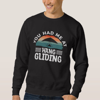You Had Me At Hang Gliding Glider Gliders Sweatshirt