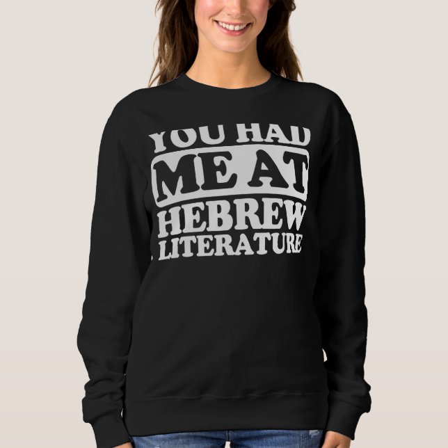 You Had Me At Hebrew Literature Sweatshirt (Front)